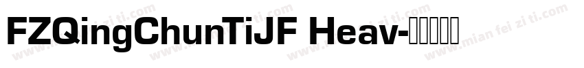 FZQingChunTiJF Heav字体转换